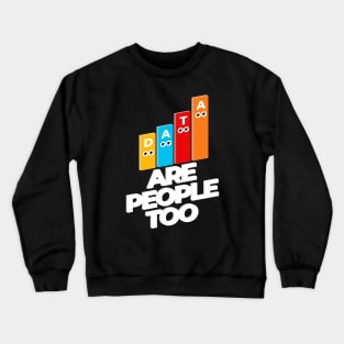 Data are people too Crewneck Sweatshirt